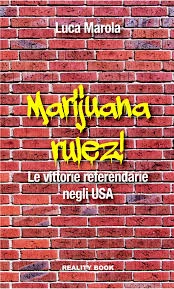MARUL - LIBRO MARIJUANA RULEZ. LE VITTORIE REFERENDARIE NEGLI USA  DI LUCA MAROLA